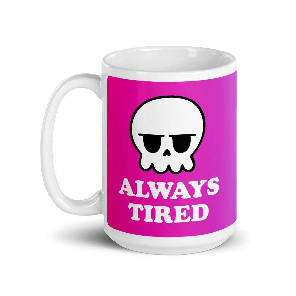 a white mug with a pink gradient background and it says always tired with a grumpy skull